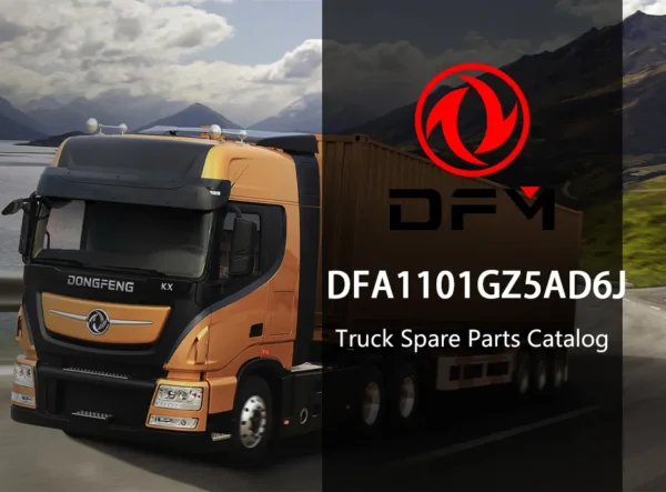 dongfeng DFA1101GZ5AD6J truck parts catalog